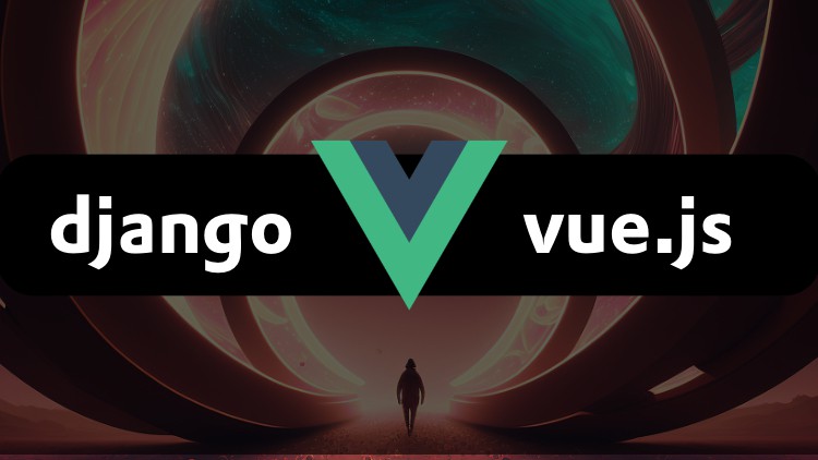 Django x Vue.js Learn how to integrate Django with Vue js